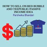 HOW TO SELL ON REDBUBBLE AND TEEPUBLIC/PASSIVE INCOME IDEA SELLING ON PRINT ON DEMAND WEBSITES, Parshwika Bhandari