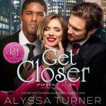 Get Closer MMF Menage Romance, Alyssa Turner