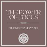 The Power of Focus: The Key to Success, LIBROTEKA