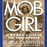 Mob Girl A Woman's Life in the Underworld, Teresa Carpenter
