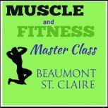 Muscle and Fitness Master Class, Beaumont St. Claire