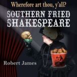 Southern Fried Shakespeare, Robert James
