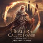 The Healers Call to Power  A LitRPG..., Jonathan Grimsby