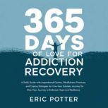 365 Days of Love for Addiction Recove..., Eric Potter