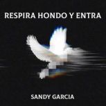 Respira hondo y entra, Sandy Garcia