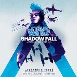 Shadow Fall (Star Wars) An Alphabet Squadron Novel, Alexander Freed