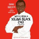 Notes from a Young Black Chef (Adapted for Young Adults), Kwame Onwuachi