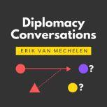Diplomacy Conversations How to Win at Diplomacy, Or Strategy for Face-to-Face, Online, and Tournaments, Erik van Mechelen
