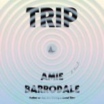 Trip, Amie Barrodale