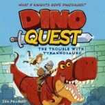 Dino Quest The Trouble with Tyrannos..., Ian Billings