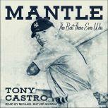 Mantle The Best There Ever Was, Tony Castro