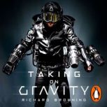 Taking on Gravity, Richard Browning