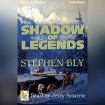 Shadow Of Legends, Stephen Bly
