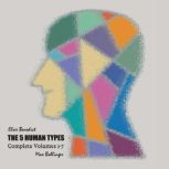 The 5 Human Types Complete Volumes 1..., Elsie Benedict