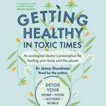 Getting Healthy in Toxic Times, Jenny Goodman