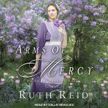 Arms of Mercy, Ruth Reid