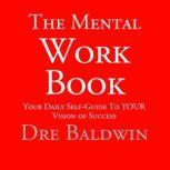 The Mental Workbook, Dre Baldwin