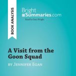 A Visit from the Goon Squad by Jennif..., Bright Summaries