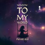 Window To My World, Parvati Anil