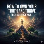 How to Own Your Truth and Thrive, Victoria David
