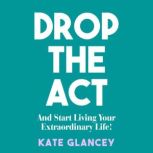 Drop the Act, Kate Glancey