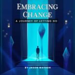 Embracing Change, Jason Watson