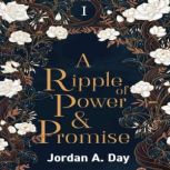 A Ripple of Power and Promise, Jordan A. Day