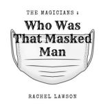 Who was that masked man?, Rachel Lawson