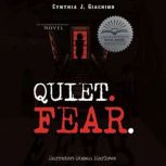 Quiet. Fear., Cynthia J. Giachino