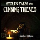 Stolen Tales for Cunning Thieves, Matthew Hillsdon