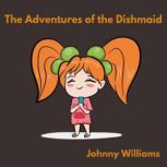 The Adventures of the Dishmaid, Johnny Williams