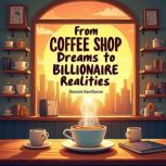 From Coffee Shop Dreams to Billionair..., Rennick Hawthorne