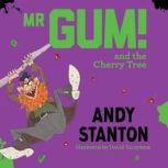 Mr Gum and the Cherry Tree, Andy Stanton