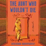 The Aunt Who Wouldn't Die A Novel, Shirshendu Mukhopadhyay