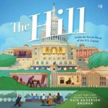 The Hill Inside the Secret World of ..., Kate Andersen Brower