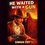 He Waited With A Gun, Simon Fry