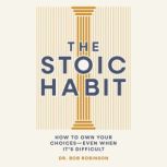 The Stoic Habit, Dr. Bob Robinson
