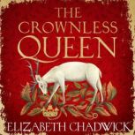 The Crownless Queen, Elizabeth Chadwick