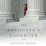 The Advocate's Daughter A Thriller, Anthony Franze