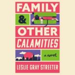 Family  Other Calamities, Leslie Gray Streeter