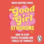 Good Girl Syndrome, Marta Martinez Novoa