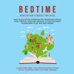 Bedtime Meditation Stories for Kids: Short Tales & Positive Affirmations for Children and Toddlers to Help Them Fall Asleep Fast and Relax. Let Your Child have a Relaxing Nights Sleep with Sweet Dreams!, Children Story Group