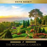 The Wonderful Garden, Edith Nesbit