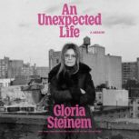 An Unexpected Life, Gloria Steinem