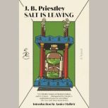 Salt Is Leaving, J. B. Priestley