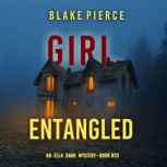 Girl, Entangled An Ella Dark FBI Sus..., Blake Pierce