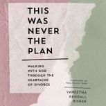 This Was Never the Plan, Vaneetha Rendall Risner