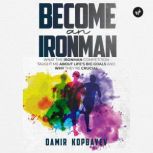 Become an Ironman., Damir Kopbayev