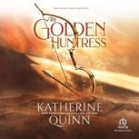 The Golden Huntress, Katherine Quinn