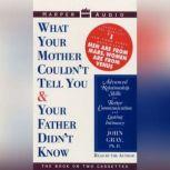 What Your Mother Couldn't Tell You and Your Father Didn't Know, John Gray